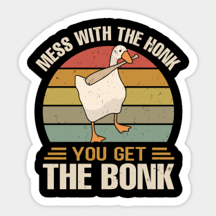 mess with the honk you get the bonk Sticker